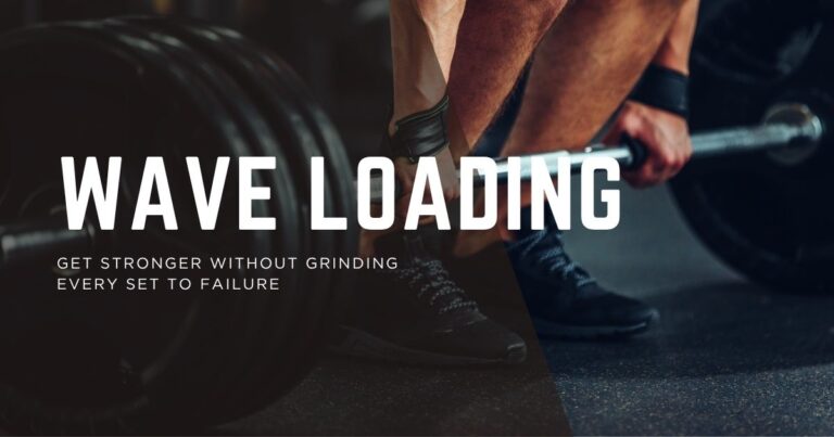 Wave Loading: How to Get Stronger Without Grinding to Failure
